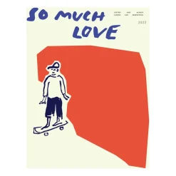 So Much Love Skateboard poster, 30x40 cm